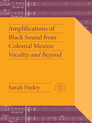 cover image of Amplifications of Black Sound from Colonial Mexico